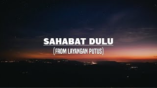 Sahabat Dulu  From Layangan Putus Lirik [upl. by Ylatan310]