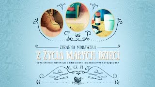 Z ŻYCIA MAŁYCH DZIECI CZ 6 – Bajkowisko  bajki dla dzieci – słuchowisko audiobook [upl. by Aihtak]