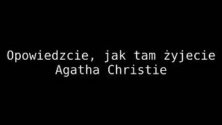 Opowiedzcie jak tam żyjecie  Agatha Christie • audiobook PL [upl. by Sami728]