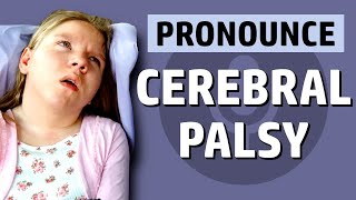 How Do You Pronounce Cerebral Palsy [upl. by Higginbotham]