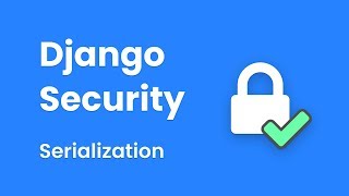 Django Security  Different Serialization Formats And Which Ones Not to Use [upl. by Aduhey101]