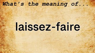 LaissezFaire Meaning  Definition of LaissezFaire [upl. by Chantalle]