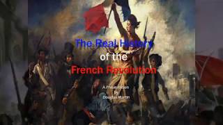 THE REAL HISTORY OF THE FRENCH REVOLUTION BY DOUGLAS MARTIN [upl. by Aneem]