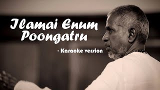 Ilamai Enum Poongatru  Ilayaraja  Karaoke version  Venkat Raman [upl. by Yevreh]