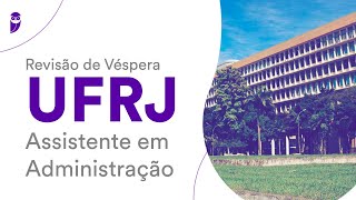 Revisão de Véspera UFRJ – Assistente em Administração [upl. by Aneehsat]