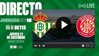 🚨 DIRECTO  Real Betis  Girona FC ⚽💚  VÍVELO CON NOSOTROS [upl. by Frayda]