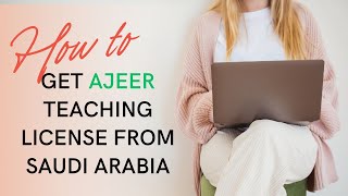 What is Ajeer Teachers License Teachers License in Saudi Arabia 2023 [upl. by Aineles]