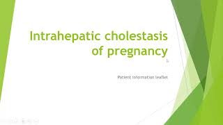 Intrahepatic Cholestasis Patient Information Leaflet [upl. by Llednew]