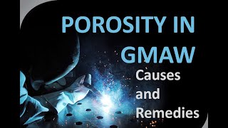 Welding Defect  Porosity in GMAW  Causes and Remedies  Porosity WeldingDefects MIGMAGWelding [upl. by Shah562]