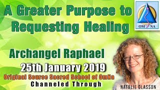 A Greater Purpose to Requesting Healing by Archangel Raphael [upl. by Sobel]