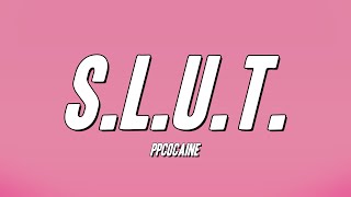 ppcocaine  SLUT Lyrics [upl. by Ahsimek]