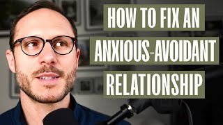 How to Fix an AnxiousAvoidant Relationship  A Mans Guide [upl. by Halliday]