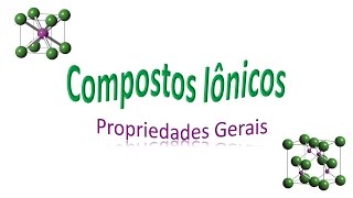 Compostos iônicos 1 Propriedades Gerais [upl. by Aisul]