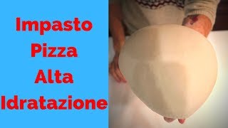 IMPASTO PIZZA ALTA IDRATAZIONE  ricetta completa [upl. by Eveiveneg]