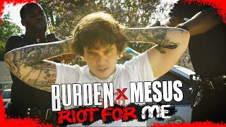 Burden  Riot For Me feat Mesus [upl. by Yle78]