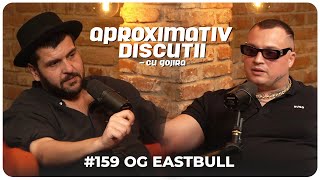 OG Eastbull quotNimeni nuti iarta succesulquot  Aproximativ Discutii cu Gojira  Podcast [upl. by Aicnilav973]