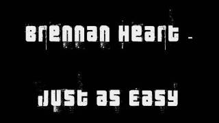 Brennan Heart  Just As Easy [upl. by Pacifica]