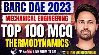 BARC DAE 2023  Thermodynamics  Mechanical Engineering  Top 100 MCQs  Uttam Kumar Das [upl. by Lette]