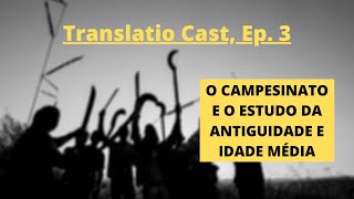 O Campesinato e o Estudo da Antiguidade e Idade Média  Episódio 3 [upl. by Sielen]