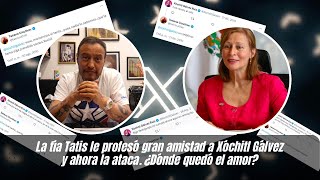 La tía Tatis le profesó gran amistad a Xóchitl Gálvez y ahora la ataca ¿Dónde quedó el amor [upl. by Eniliuqcaj]