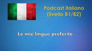 Le mie lingue preferite  Podcast italiano Livello B1B2 [upl. by Daisi]