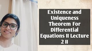 Existence and Uniqueness Theorem of Differential Equations II Lecture 2 [upl. by Marris]