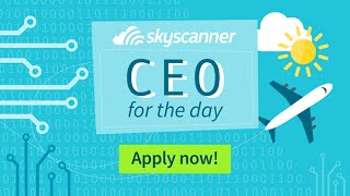 Skyscanner CEO for the day Apply Now [upl. by Alatea]