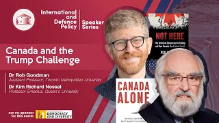 Canada and the Trump Challenge with Kim Nossal amp Rob Goodman [upl. by Kall]