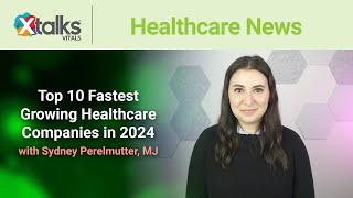 Top 10 Fastest Growing Healthcare Companies in 2024 [upl. by Aicenek]