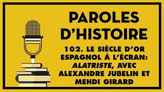 102 Le siècle d’or espagnol à l’écran Alatriste avec Alexandre Jubelin et Mehdi Girard [upl. by Ahseat]