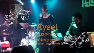 Aysel YAKUPOĞLU  Kardan Çiçekler [upl. by Alejandra]