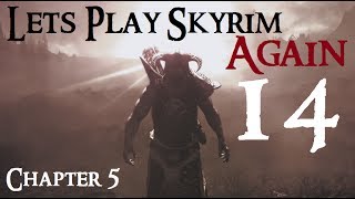 Lets Play Skyrim Again  Chapter 5 Ep 14 [upl. by Akihdar]