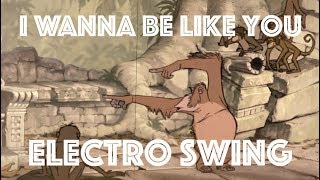 Electro Swing Remix I Wanna Be Like You The Jungle Book [upl. by Quar230]