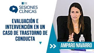 Amparo Navarro Evaluación e intervención en un caso de trastorno de conducta [upl. by Zzahc]