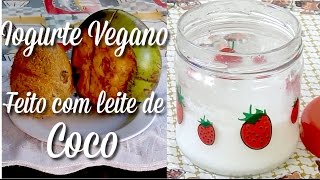 RECEITA DE IOGURTE DE COCO VEGAN Receitas Veganas que amo para o diaadia Katia Vegana Fáceis [upl. by Brier]