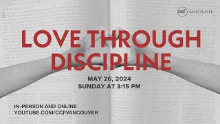 May 26 2024 CCF Vancouver Live Worship Service  Love Through Discipline [upl. by Glimp]