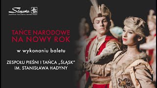 Tańce narodowe na Nowy Rok  Zespół Pieśni i Tańca quotŚląskquot im Stanisława Hadyny [upl. by Sprage428]