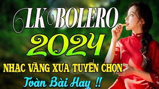 LK BOLERO 2024 ✅ MAI TIẾN ĐẠT ✅ NHẠC CHỌN LỌC NGỌT LIM TIM TOÀN BÀI HAY 2024 [upl. by Crescantia712]