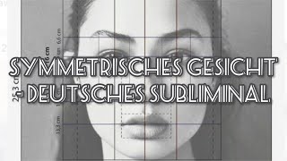 Symmetrisches Gesicht deutsches Subliminal [upl. by Wenda553]