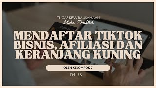 Cara Mendaftar TikTok Bisnis TikTok Afiliasi dan Keranjang Kuning Kel 7 [upl. by Lindie]