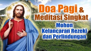 Doa Pagi dan Meditasi Singkat  Mohon Rezeki dan Perlindungan   Doa Katolik [upl. by Iturhs]