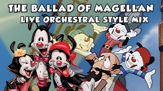 Animaniacs The Ballad of Magellan quotLive Orchestralquot Mix [upl. by Clea]