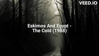 Eskimos And Egypt  The Cold 1988 [upl. by Goodhen]