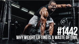 1442 Why Weight Lifting Is a Waste of Time [upl. by Lekram]