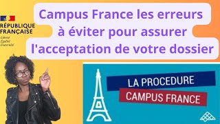 Campus France  Les Erreurs à Éviter pour Assurer lAcceptation de Votre Dossier [upl. by Rehpotsirhcnhoj518]