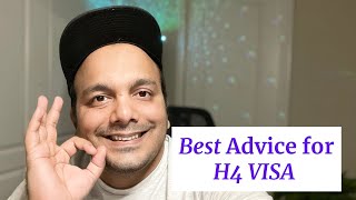 BEST ADVICE FOR H4 VISA HOLDERS YOU WOULD EVER GET [upl. by Remos]