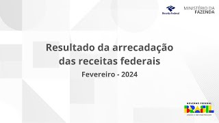 Resultado da arrecadação das receitas federais de Fevereiro de 2024 [upl. by Ahsenot]