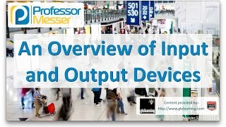 An Overview of Input and Output Devices  CompTIA A 220901  112 [upl. by Jordanson]