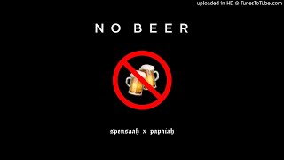 No Beer  Spensaah x Papaiah [upl. by Casimir439]