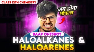 HALOALKANE AND HALOARENES ONE SHOT CLASS 12TH CHEMISTRY 🔥 CLASS 12TH ORGANIC CHEMISTRY ONE SHOT [upl. by Anaid670]